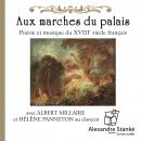 [French] - Aux marches du palais: Poésie et musique du XVIIIe siècle français Audiobook