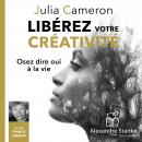 [French] - Libérez votre créativité: Osez dire oui à la vie Audiobook