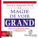 [French] - La magie de voir grand: Fixez-vous des buts élevés et dépassez-les ! Audiobook