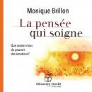 La pensée qui soigne: Que savons-nous du pouvoir des émotions ? Audiobook