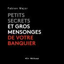 [French] - Petits secrets et gros mensonges de votre banquier Audiobook