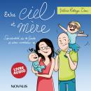 [French] - Entre ciel et mère : Spirituallité, vie de famille et autres acrobaties: Spirituallité, v Audiobook