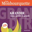 [French] - Grandir : Aimer, perdre et grandir: Aimer, perdre et grandir Audiobook