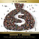 The Art of Money Getting Or, Golden Rules for Making Money Audiobook
