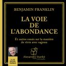 [French] - La voie de l'abondance: Et autres essais sur la manière de vivre avec sagesse Audiobook