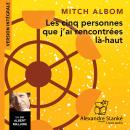 [French] - Les cinq personnes que j'ai rencontées là-haut: Le roman qui vous réconcilie avec la vie Audiobook
