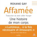 [French] - Affamée : une histoire de mon corps Audiobook