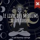 [French] - Le livre des médiums, Le Audiobook