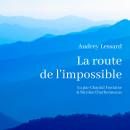 [French] - La route de l'impossible Audiobook