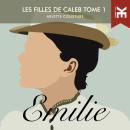[French] - Les filles de Caleb: Tome 1 - Emilie Audiobook