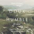 Doux et humble de coeur: L'amour de Christ pour les pécheurs et les affligés Audiobook