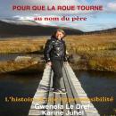 Pour que la roue tourne au nom du père: L'histoire d'une hypersensibilité Audiobook