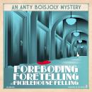 Foreboding Foretelling at Ficklehouse Felling Audiobook