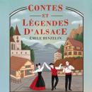 [French] - Contes et Légendes d'Alsace – Histoires et mystères du folklore alsacien: entre magie, cu Audiobook