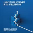 Longevity and Retirement in the Intelligent Age: Opening New Horizons in Later Life Audiobook