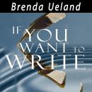 If You Want to Write: A Book about Art, Independence and Spirit Audiobook