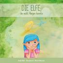 Die Elfe, die nicht fliegen konnte Audiobook