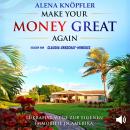 [German] - Make Your Money Great Again: Lukrative Wege zur eigenen Immobilie in Amerika Audiobook