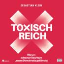 [German] - Toxisch Reich: Warum extremer Reichtum unsere Demokratie gefährdet Audiobook