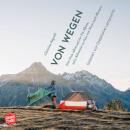 [German] - Von wegen: Allein auf der Via Alpina 2363 Kilometer zu Fuss von Triest nach Monaco Audiobook