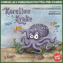 [German] - Karelius Krake: Cornelias Kurzgeschichten für Kinder in 8 Folgen Audiobook