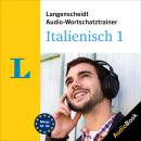 Langenscheidt Audio-Wortschatztrainer Italienisch 1: 4000 Wörter, Wendungen und Beispielsätze Audiobook