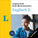 Langenscheidt Audio-Wortschatztrainer Englisch 2: 5000 Wörter, Wendungen und Beispielsätze Audiobook