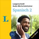 Langenscheidt Audio-Wortschatztrainer Spanisch 2: 5000 Wörter, Wendungen und Beispielsätze Audiobook