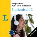 Langenscheidt Audio-Wortschatztrainer Italienisch 2: 5000 Wörter, Wendungen und Beispielsätze Audiobook