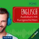 PONS Englisch Audiokurs mit Kurzgeschichten: Sprachkurs zum Hören, Üben und Verstehen Audiobook