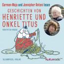 [German] - Geschichten von Henriette und Onkel Titus: Carmen-Maja und Jennipher Antoni lesen Audiobook