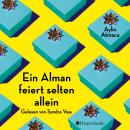 Ein Alman feiert selten allein (ungekürzt): Roman Audiobook
