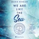 We Are Like the Sea (ungekürzt) Audiobook