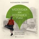 Wiedersehen am Potsdamer Platz (ungekürzt): Roman Audiobook