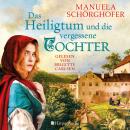 [German] - Das Heiligtum und die vergessene Tochter (ungekürzt): Roman Audiobook