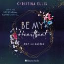 [German] - Be my Heartbeat (ungekürzt): Roman Audiobook