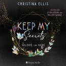 [German] - Keep my Secrets (ungekürzt): Roman | Valerie und Kane - die Vorzeigetochter und der Bad Boy | Für Fans von Mona Kasten | Warmherzig, authentisch und überraschend witzig erzählt Audiobook