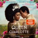 [German] - Queen Charlotte – Bevor es die Bridgertons gab, veränderte diese Liebe die Welt (ungekürz Audiobook