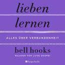 [German] - Lieben lernen – Alles über Verbundenheit (ungekürzt) Audiobook