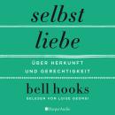 [German] - Selbstliebe – Über Herkunft und Gerechtigkeit (ungekürzt) Audiobook