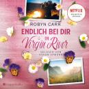 [German] - Endlich bei dir in Virgin River (ungekürzt) Audiobook