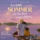 [German] - Der letzte Sommer vor dem Rest unseres Lebens: Berührende Friends-to-Lovers-Romance mit dem Lebensgefühl der Gen Z | Über die Aufbruchsstimmung und Melancholie beim Schulabschluss Audiobook