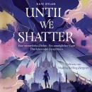 [German] - Until We Shatter: Enemies to Lovers-Romance und packende Fantasy ab 14 Jahren | Magie der Farben und Schatten | »Plot Twists, die Sie in Erstaunen versetzen werden.« – Bestsellerautorin Hannah Kaner Audiobook
