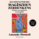 [German] - Das Zeitalter des magischen Zerdenkens. Notizen zur modernen Irrationalität Audiobook