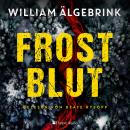 [German] - Frostblut: Thriller | Nominiert für Bestes Krimidebüt 2024 in Schweden | Book Beat Platz 1 in der Kategorie Psychologische Spannung Audiobook