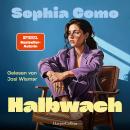 [German] - Halbwach: Roman | Female Rage, Beziehungsunfähigkeit und Selbstfindung in der heutigen Gesellschaft | SPIEGEL-Bestsellerautorin | Perfekt für Millenials und Fans von Dolly Alderton Audiobook
