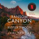 [German] - Ransom Canyon: Rustler's Moon: Neuanfang, Liebe und Gefahr im Ransom Canyon | Band 2 zur Netflix-Serie Audiobook