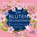 [German] - Die Blütenfreundinnen – Mandelträume: Roman | Band 2 der Reihe entführt nach Portugal und sorgt für wunderbare Feel-Good-Momente | Der Beweis, dass es für neue Freundschaften nie zu spät ist Audiobook
