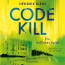[German] - Code Kill – Ein tödliches Spiel: Thriller  | Nervenkitzel bis zur letzten Seite | Für Fans von Sebastian Fitzek, Jussi-Adler Olsen und Jan Beck Audiobook