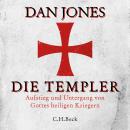 Die Templer: Aufstieg und Untergang von Gottes heiligen Kriegern Audiobook